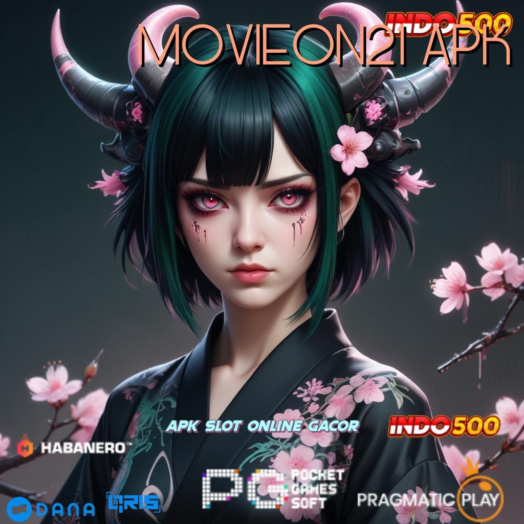 MOVIEON21 APK → Taruhlah Bonus Besar pada Slot APK Terbaru