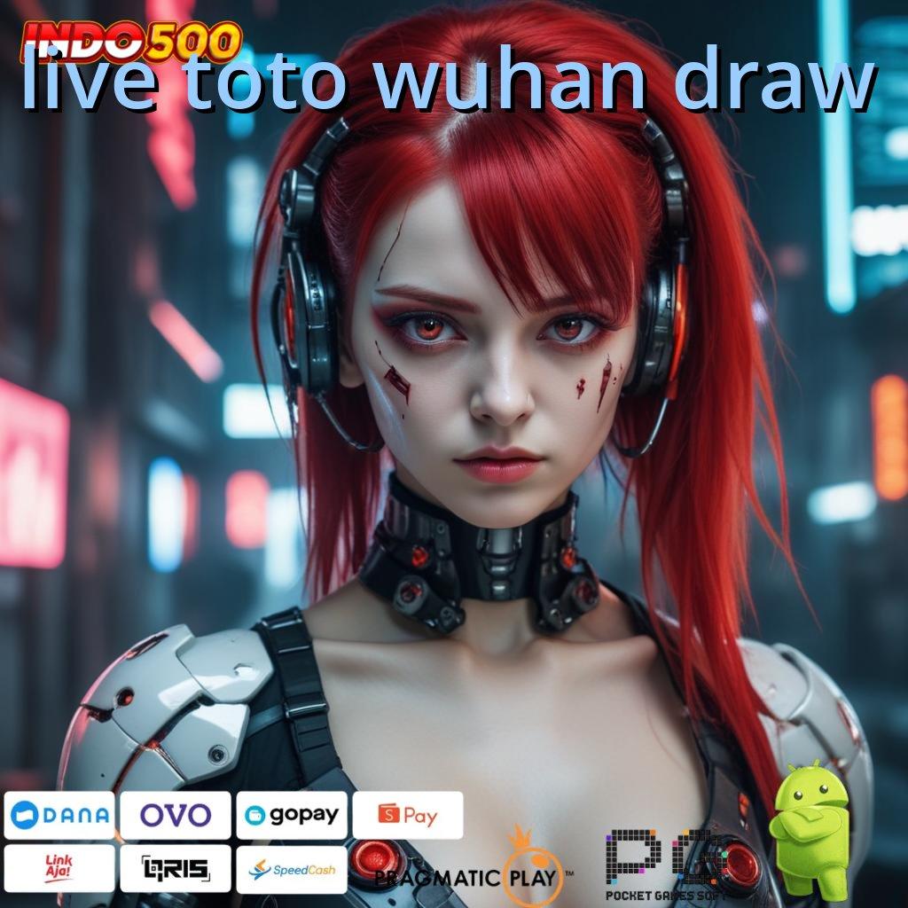 LIVE TOTO WUHAN DRAW akun baru dengan password untuk auto win dalam keberuntungan