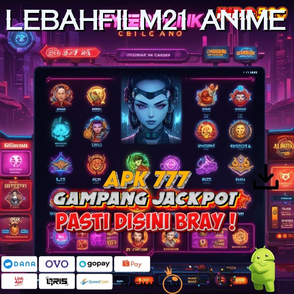 LEBAHFILM21 ANIME Teknik Main Aman Duit Masuk Cepat