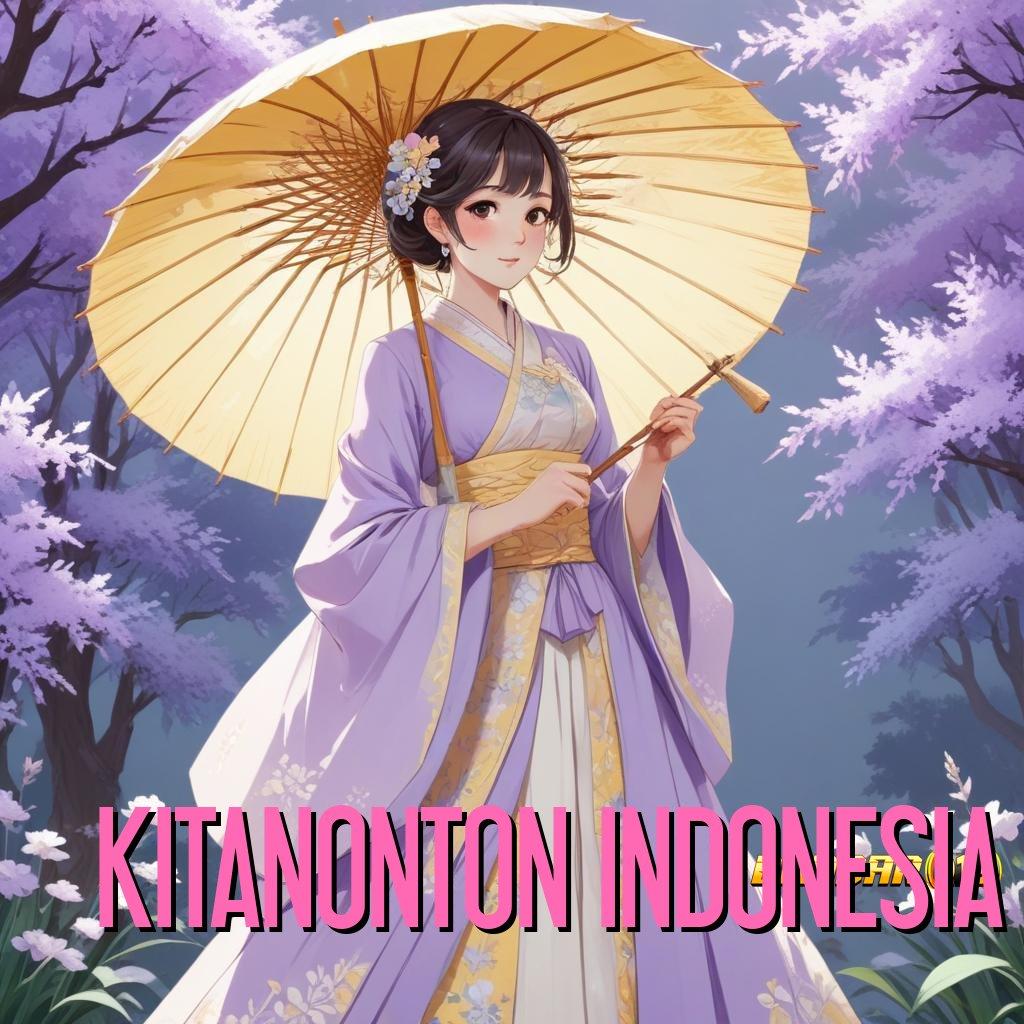 KITANONTON INDONESIA ✨ akun baru langsung menang dengan jalur cepat menuju keberuntungan