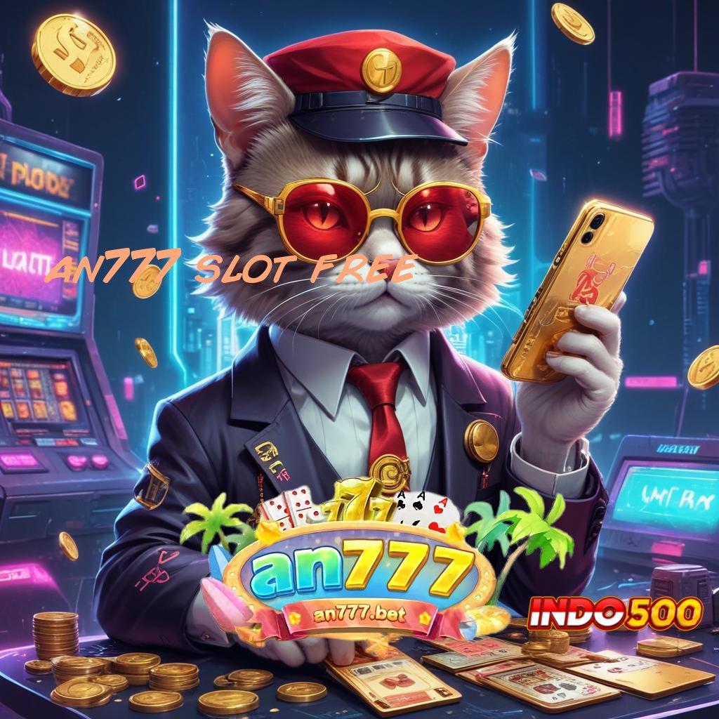 AN777 SLOT FREE Solusi Spin Auto Win dengan Sistem Gacor Terpercaya