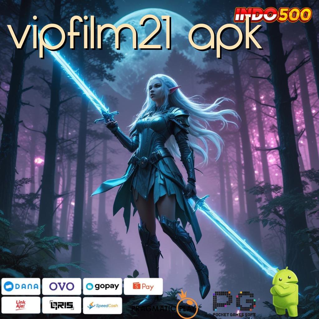 VIPFILM21 APK ruang inovasi jalur pintar cepat efektif