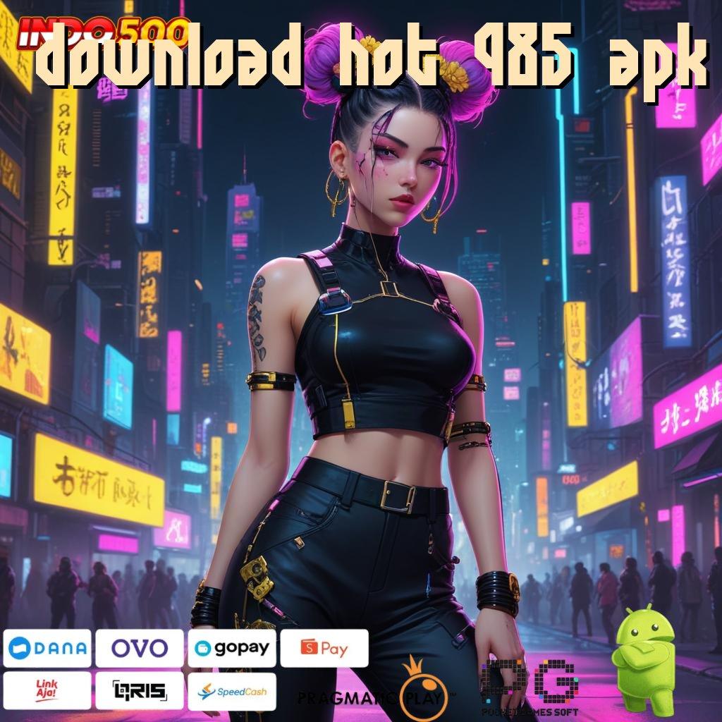 DOWNLOAD HOT 985 APK depo bank jago gak perlu undian untung lorong