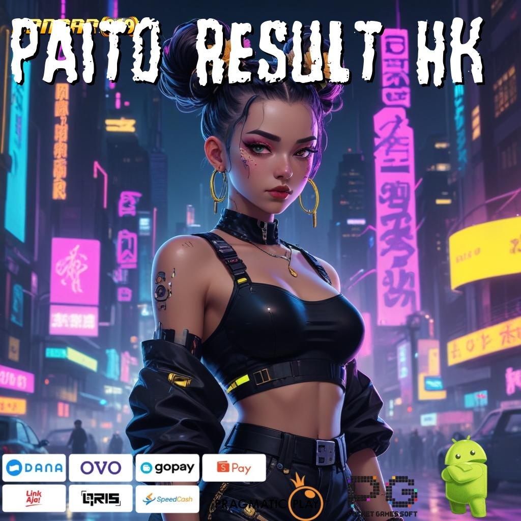 PAITO RESULT HK : Instan Depo Slot Game Apk Tanpa Depo