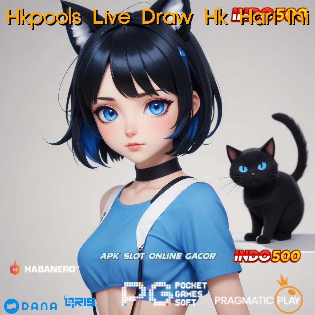 Hkpools Live Draw Hk Hari Ini