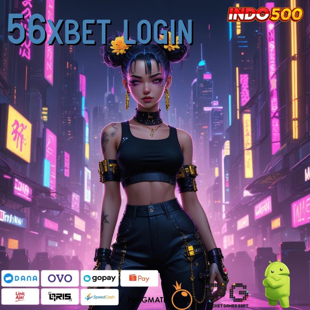 56XBET LOGIN melawan setiap rintangan