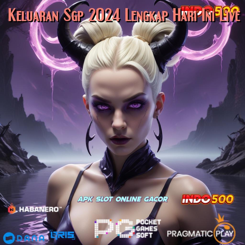 Keluaran Sgp 2024 Lengkap Hari Ini Live