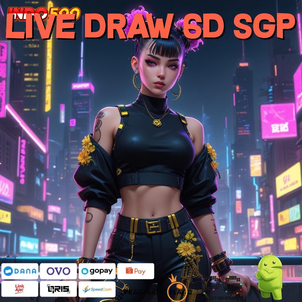 LIVE DRAW 6D SGP edisi android kunci harta tanpa hambatan