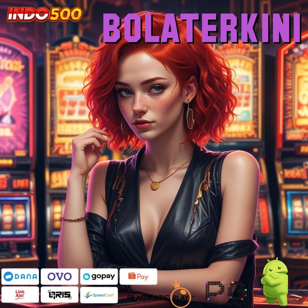 BOLATERKINI Versi Baru Rebut Jackpot