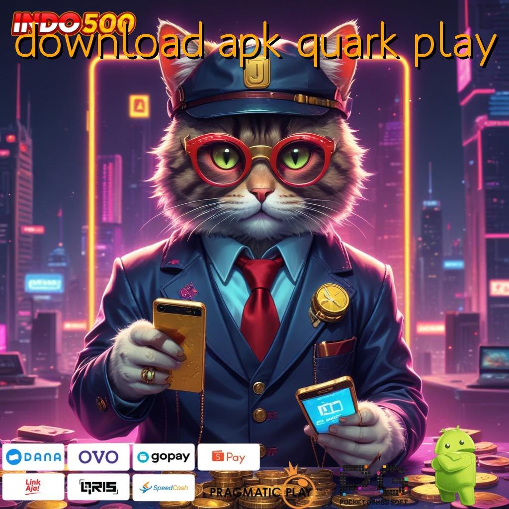 DOWNLOAD APK QUARK PLAY Deposit Bca 5rb Depo Receh