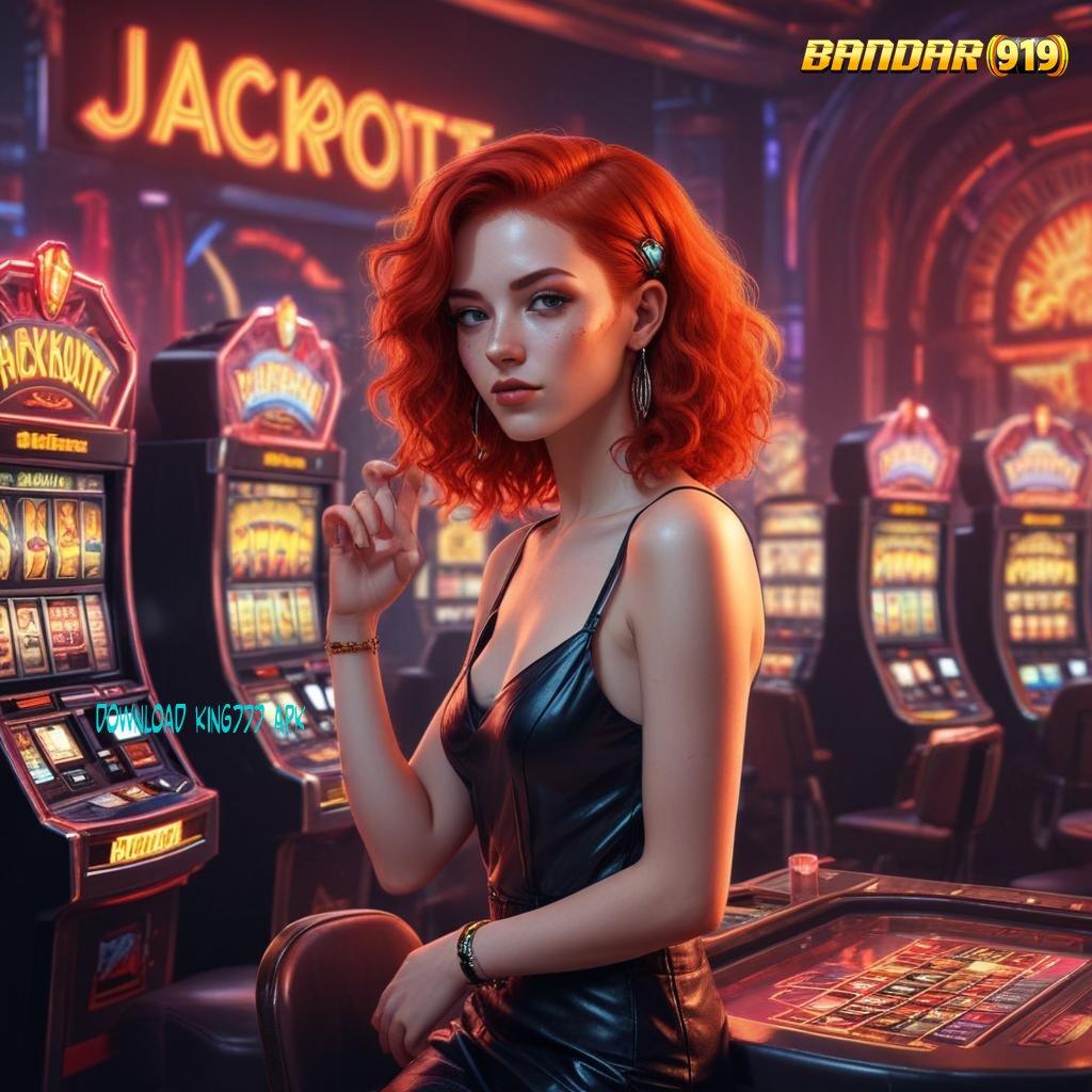 DOWNLOAD KING777 APK ✷ Deposit Gampang Permainan Fungsional