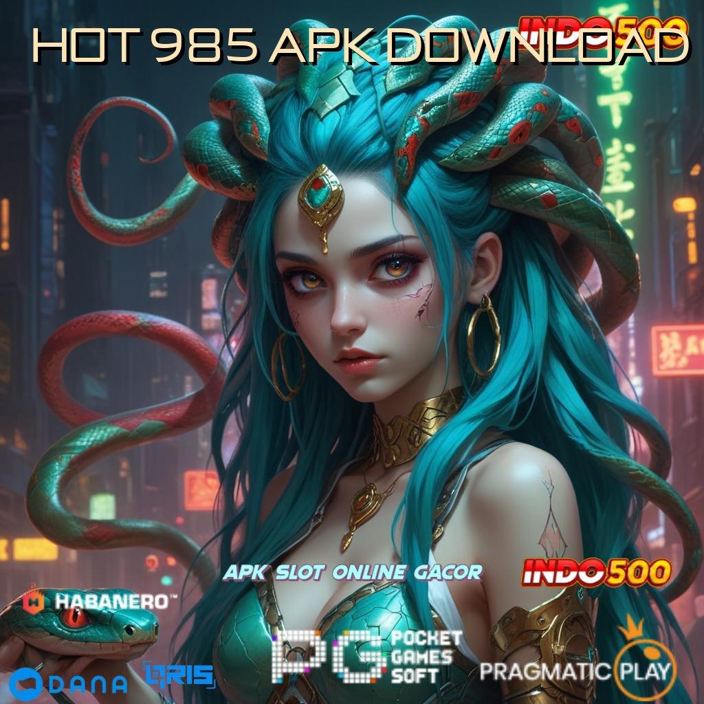 Hot 985 Apk Download