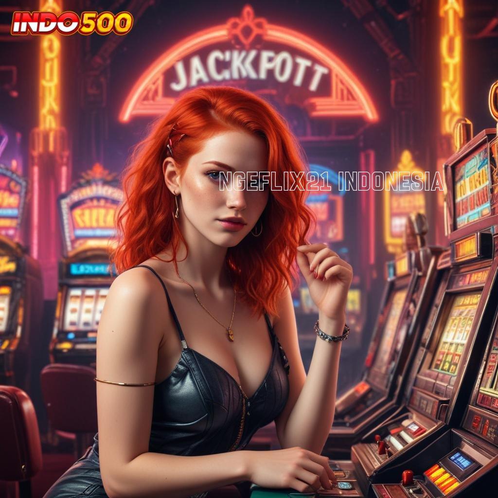 NGEFLIX21 INDONESIA ♍ tekun sosial spin menang stabil