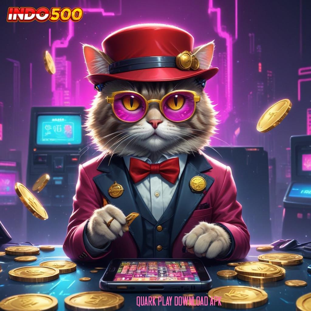 QUARK PLAY DOWNLOAD APK ⇉ Raih Puncak Keberhasilan Dari Slot Gacor