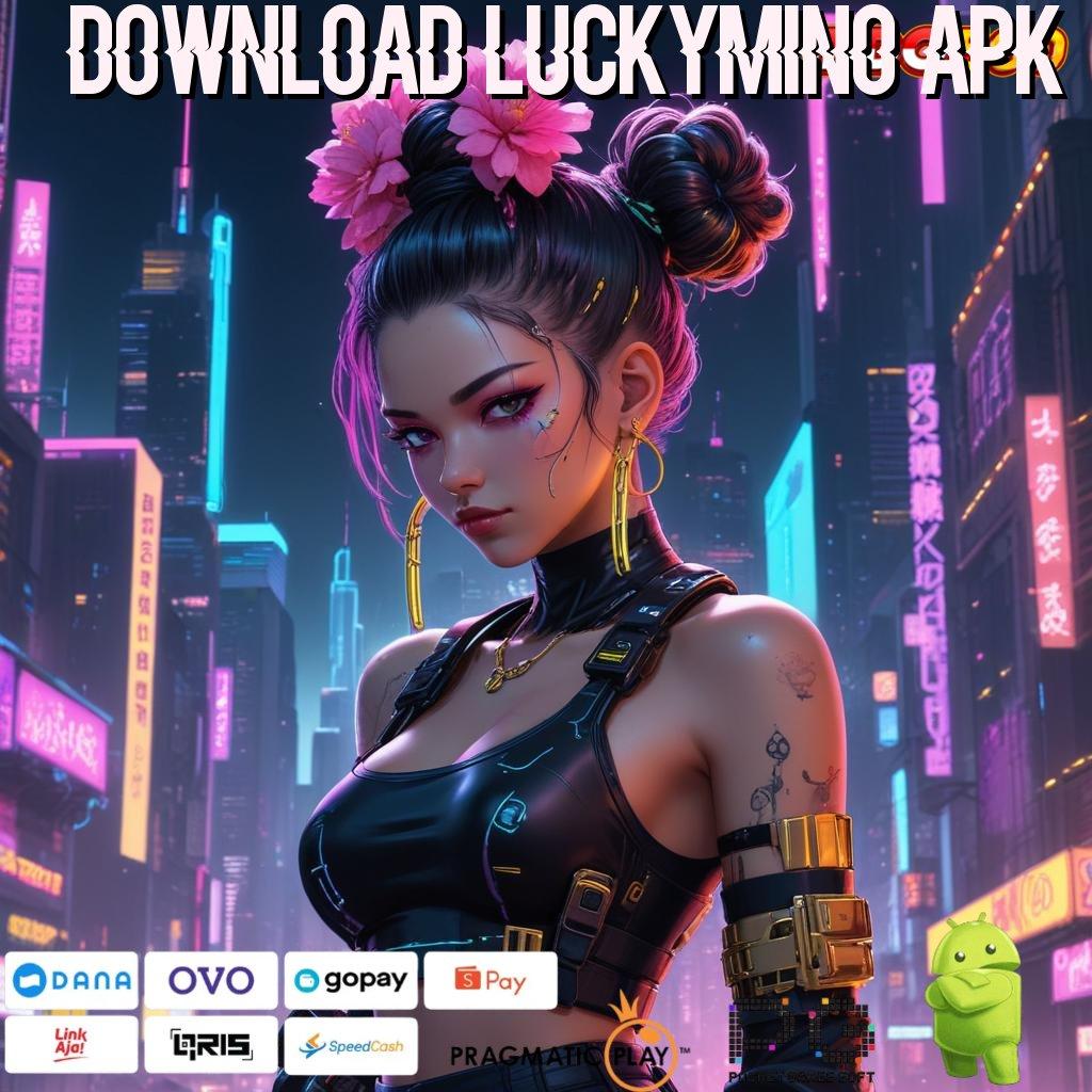 DOWNLOAD LUCKYMINO APK slot dana resmi bonus besar di setiap detik