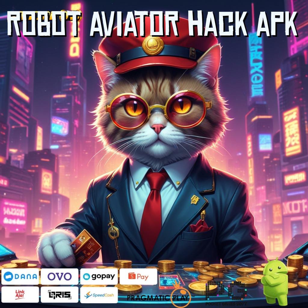 ROBOT AVIATOR HACK APK | Menghargai Proses Gampang dengan Cepat Jelas