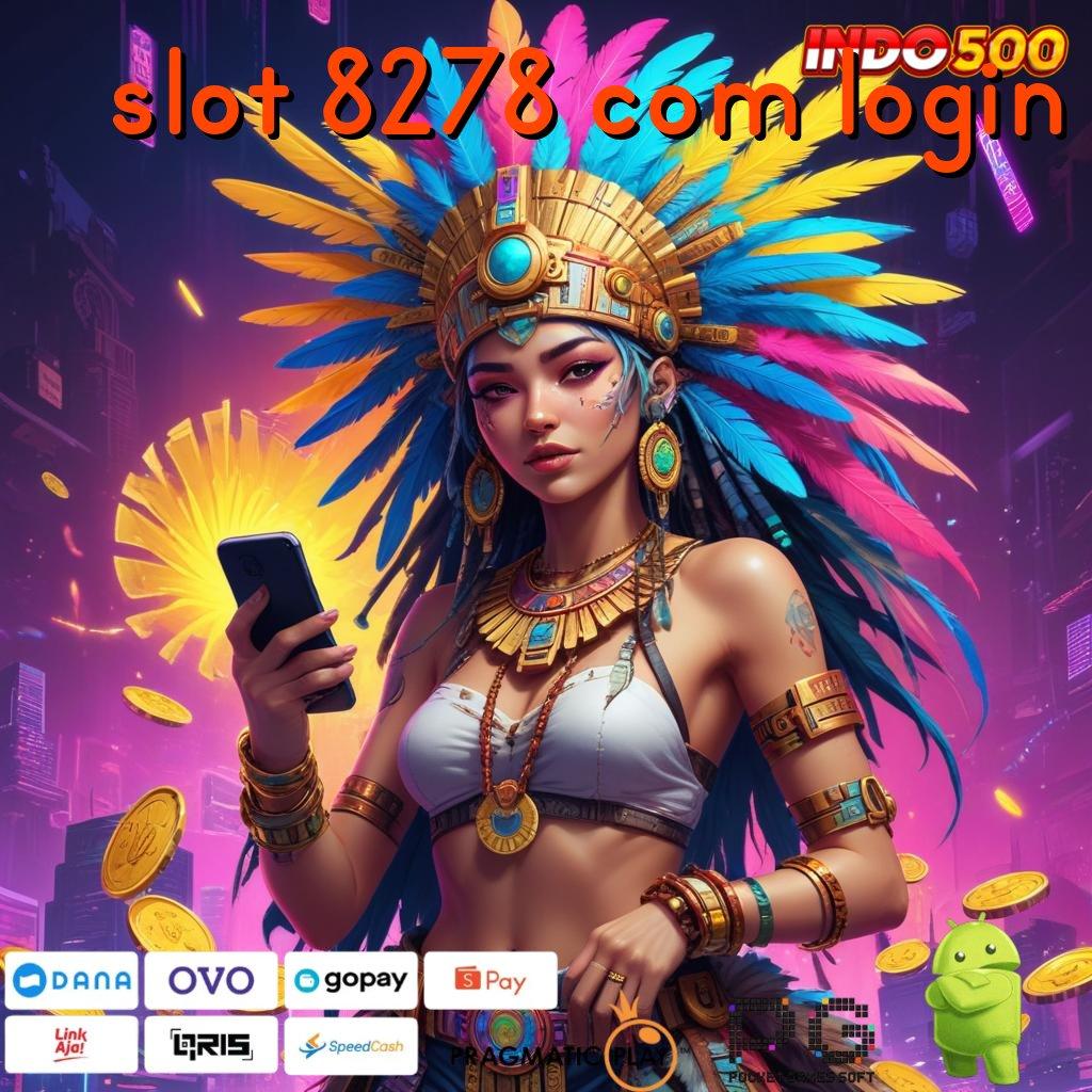 SLOT 8278 COM LOGIN Login Hari Ini Untuk Game Pasti Menang