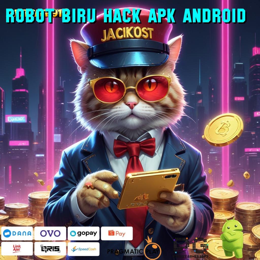 ROBOT BIRU HACK APK ANDROID : auto maxwin jalan pintas spin scatter tercepat dalam genggaman