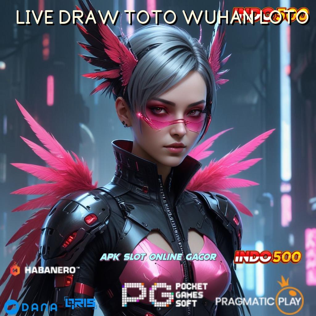 LIVE DRAW TOTO WUHAN LOTO : slot untung melimpah