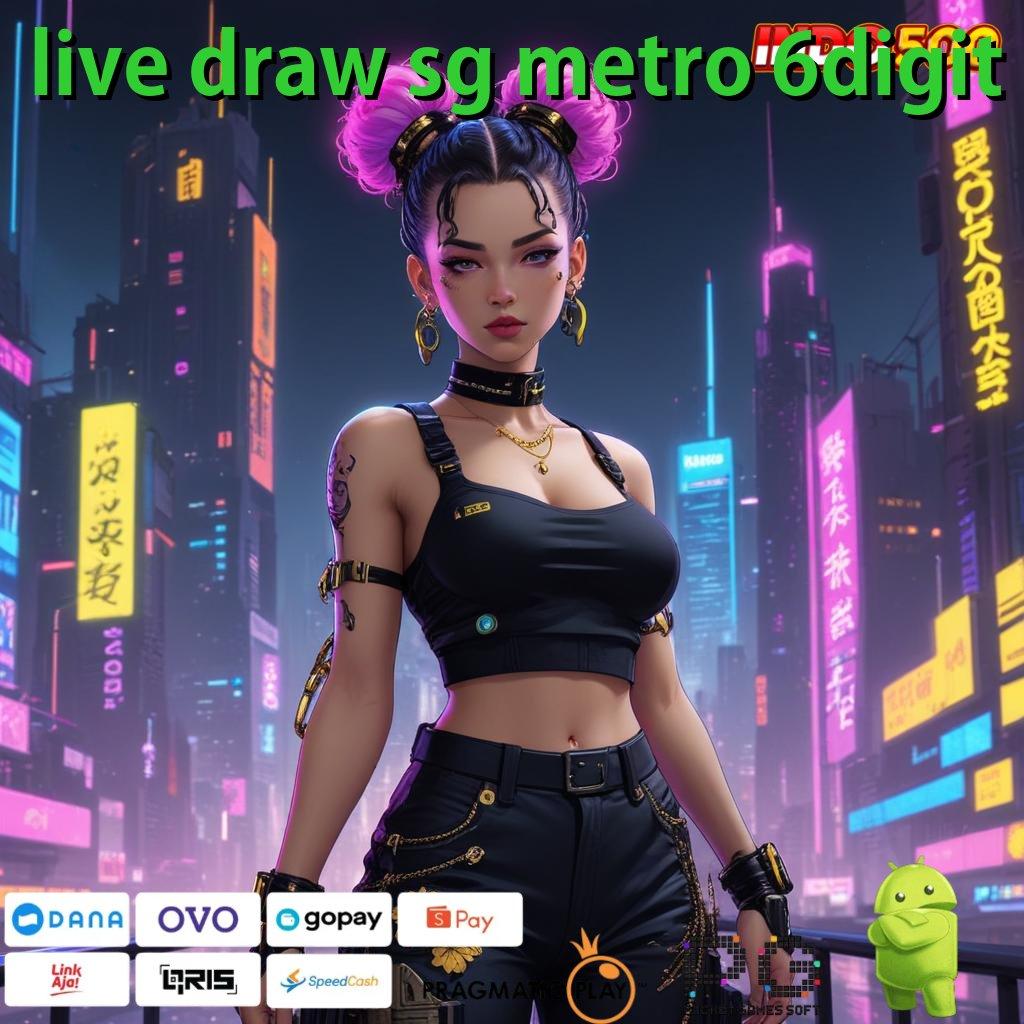 LIVE DRAW SG METRO 6DIGIT dp mandiri 10 000