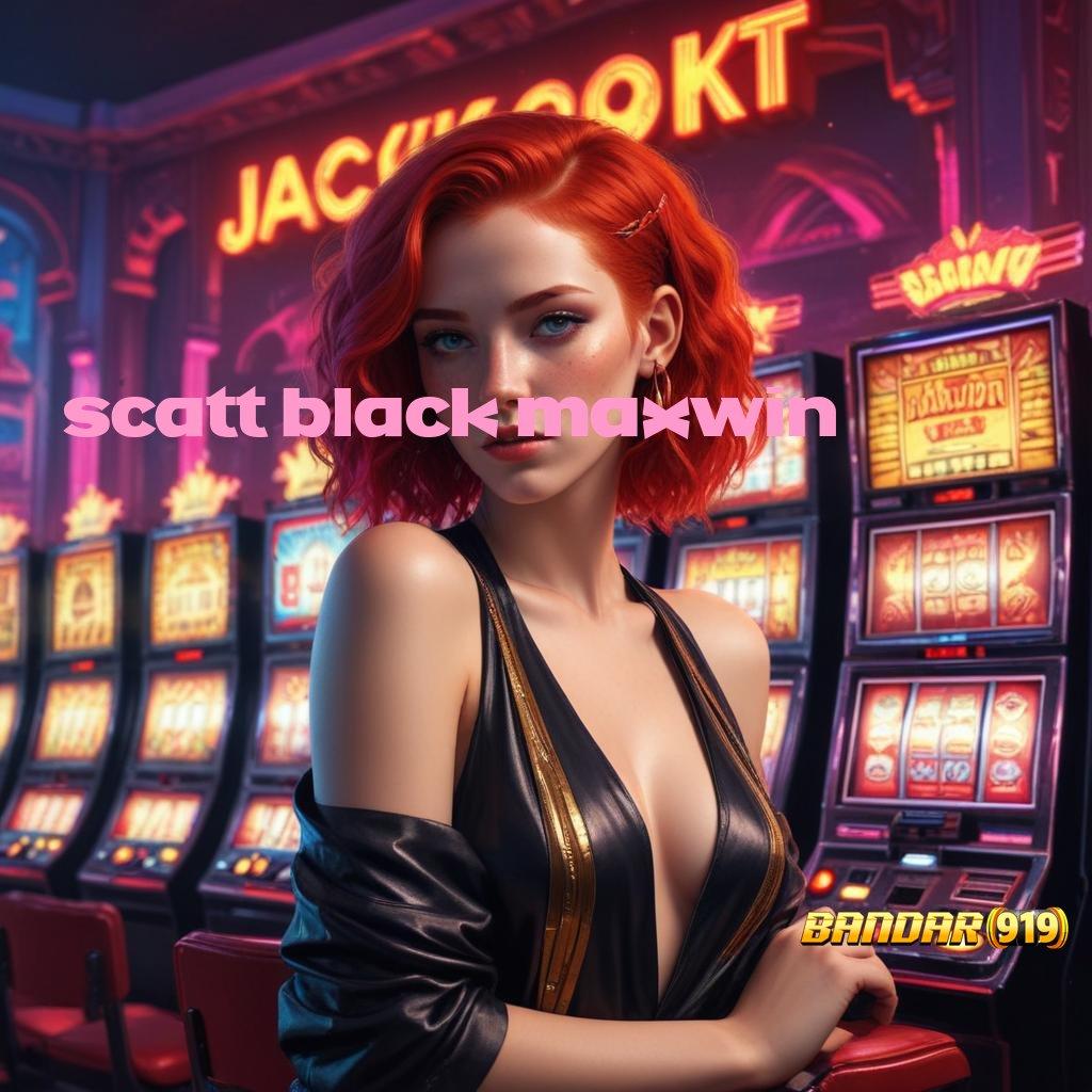 SCATT BLACK MAXWIN ➳ Raih Untung Stabil melalui Teknologi Baru