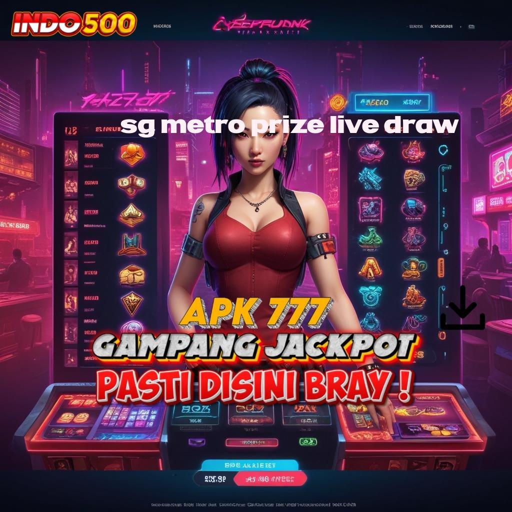 SG METRO PRIZE LIVE DRAW Peluang Menang Slot Dengan Hadiah Tiada Batas