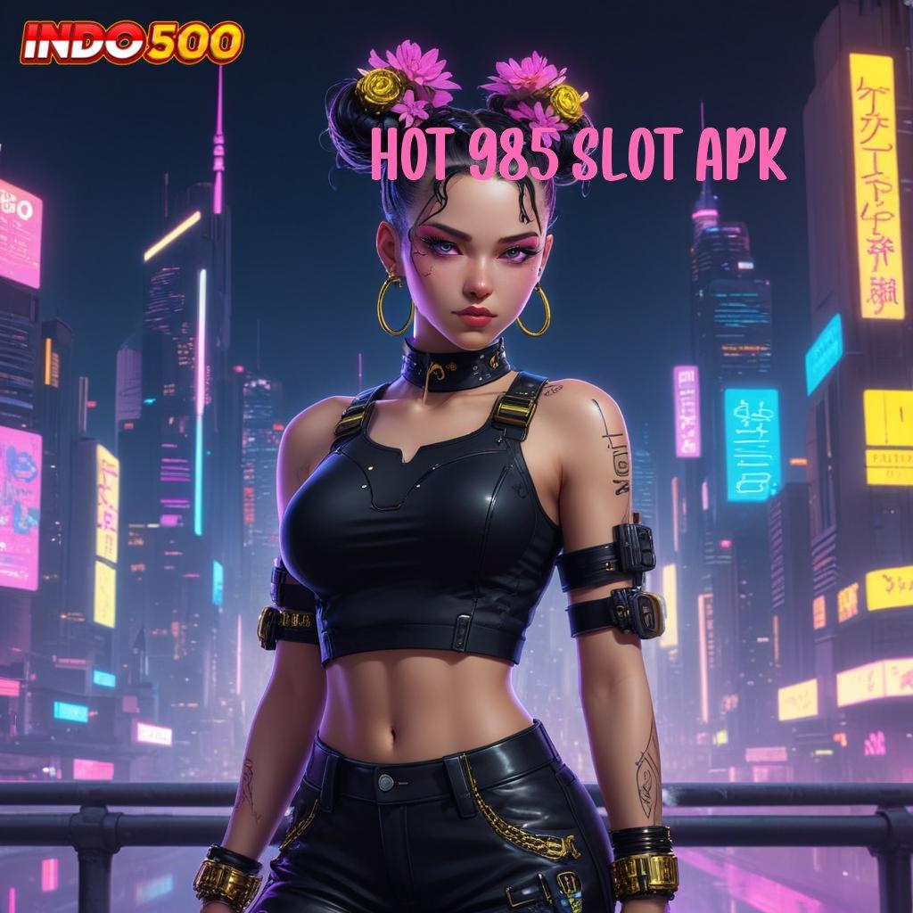 HOT 985 SLOT APK 🔎 Peluang Baru dengan Sistem Slot Stabil