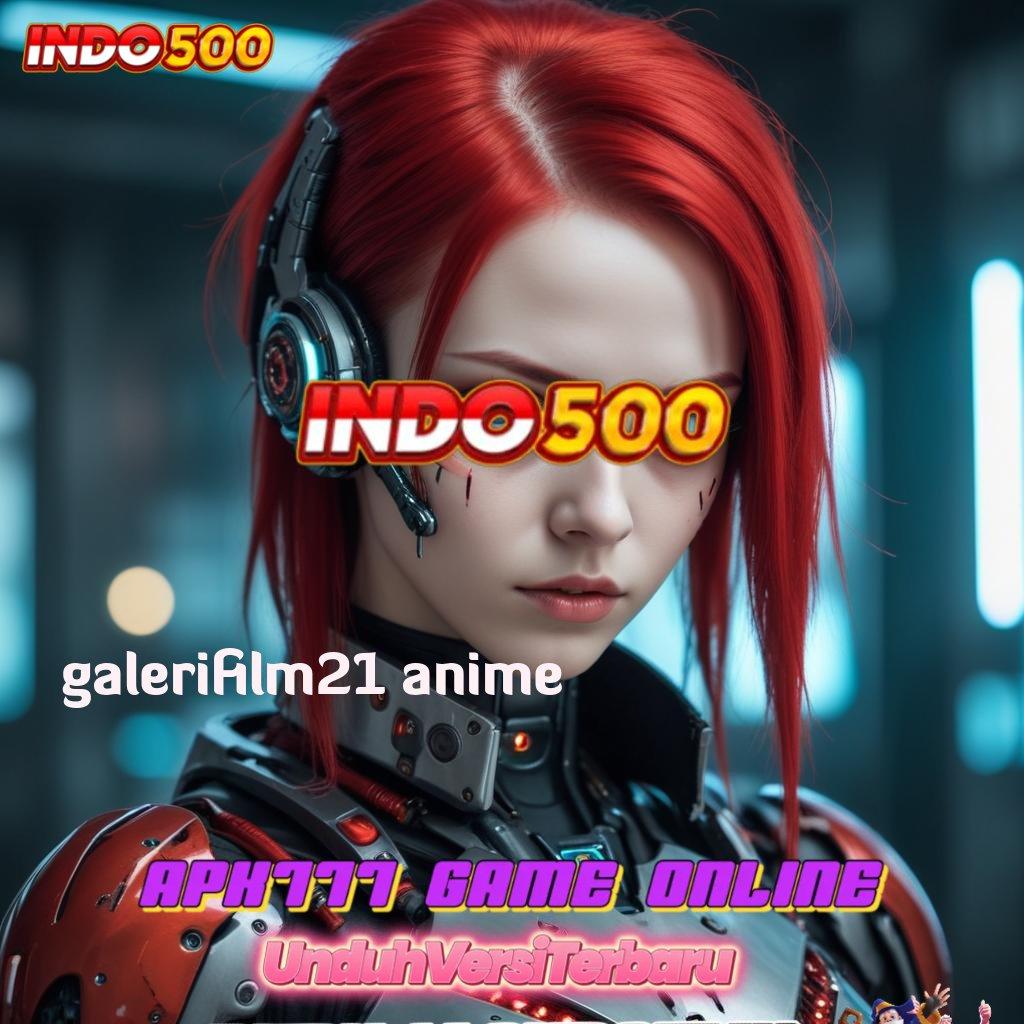 GALERIFILM21 ANIME 🎮 linkaja rezeki auto menang mudah