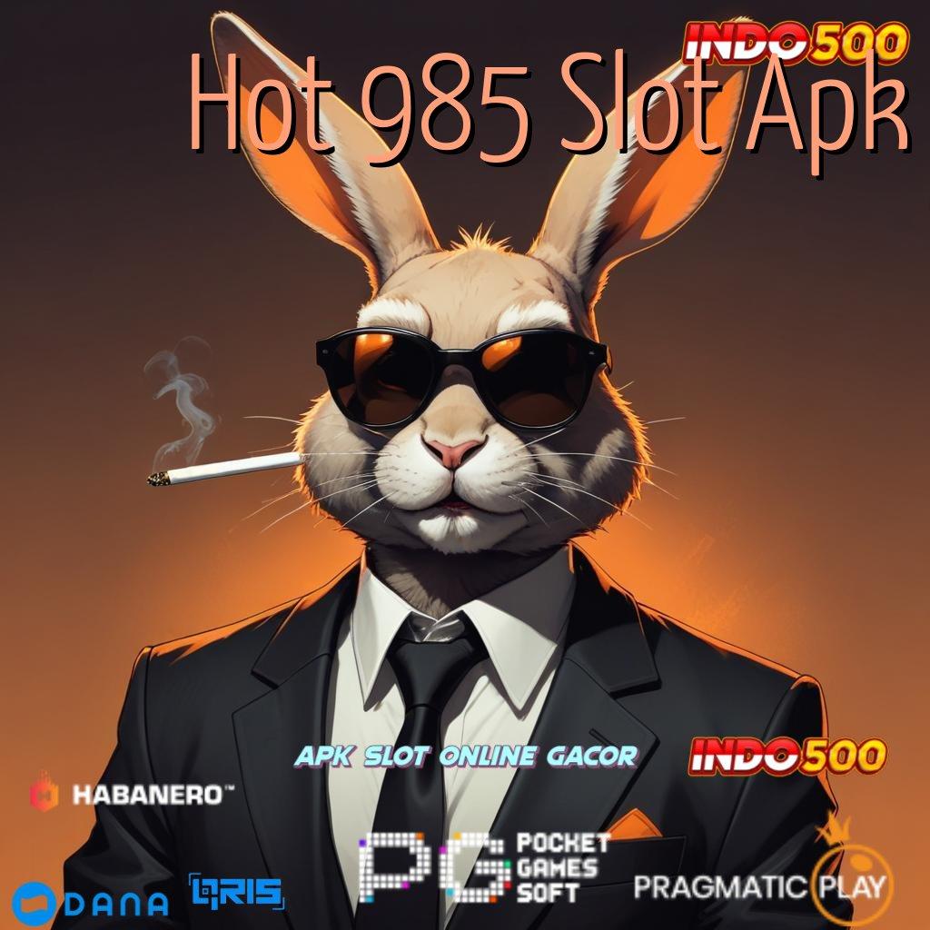 Hot 985 Slot Apk