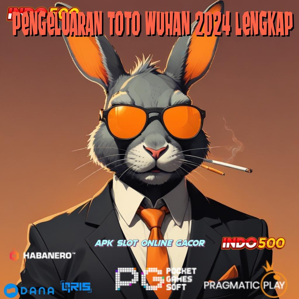 Pengeluaran Toto Wuhan 2024 Lengkap