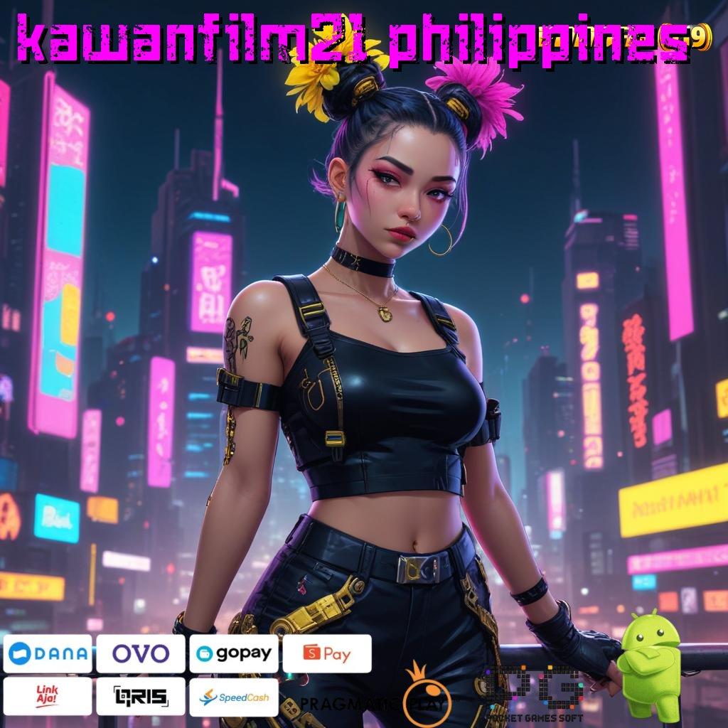 KAWANFILM21 PHILIPPINES # Update Baru Jackpot Langsung Auto WD Cepat