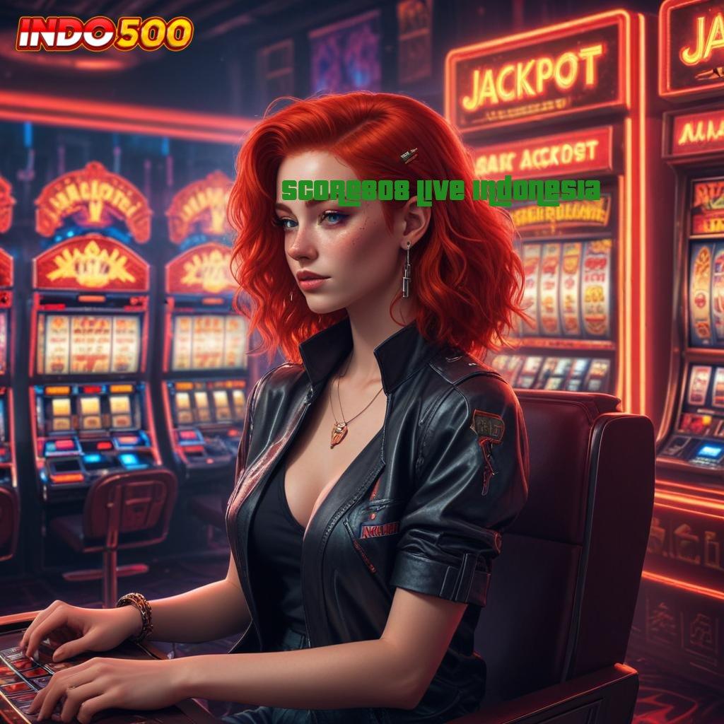 SCORE808 LIVE INDONESIA 💥 Jaringan Baru Slot Mudah Menang Gampang