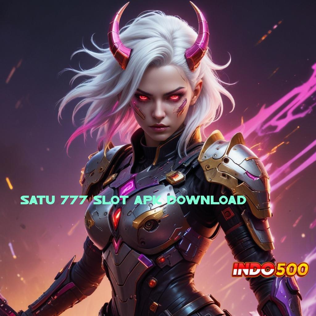 SATU 777 SLOT APK DOWNLOAD | Pola Rezeki Pengelola Usaha