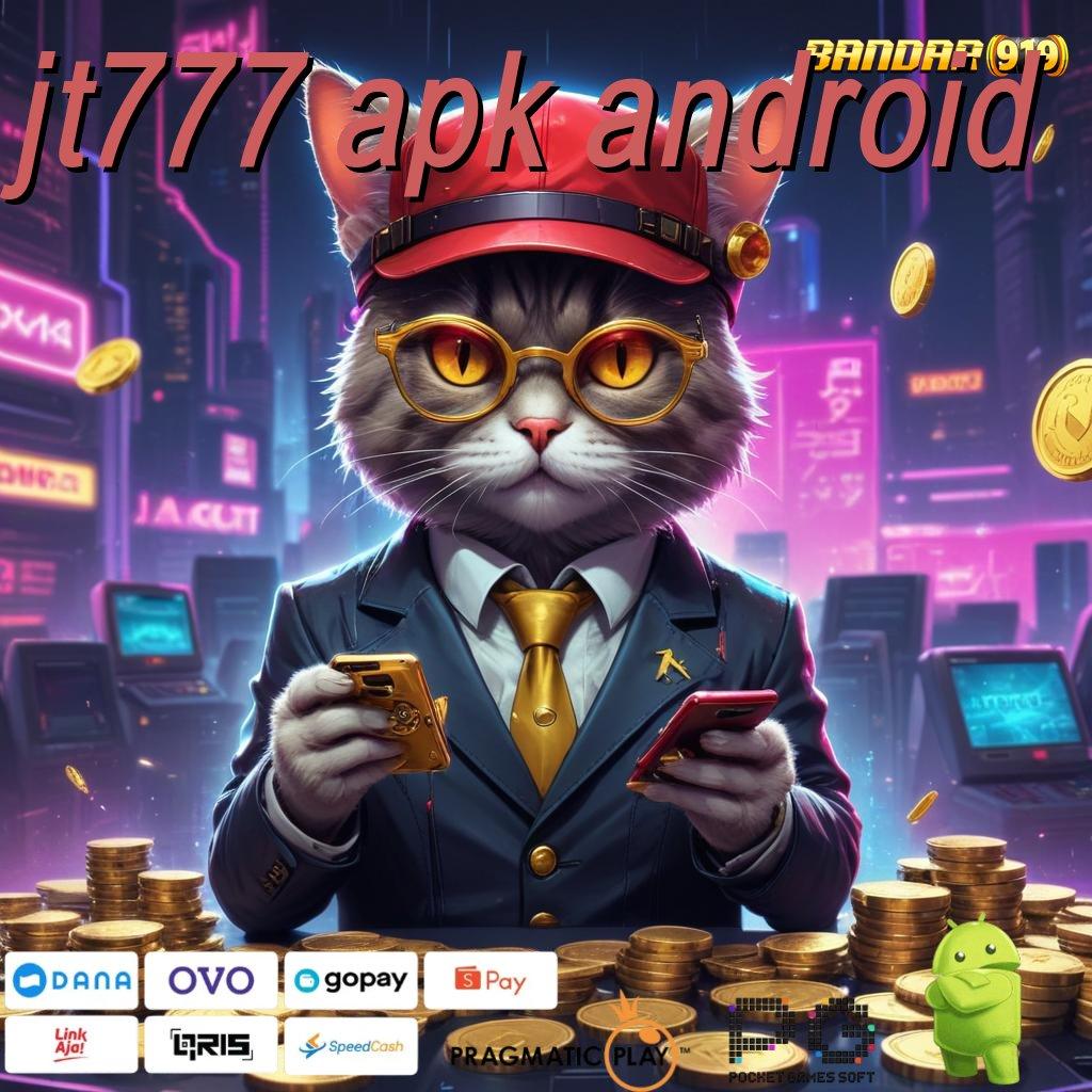 JT777 APK ANDROID # jalur cepat slot penuh keceriaan tanpa hambatan