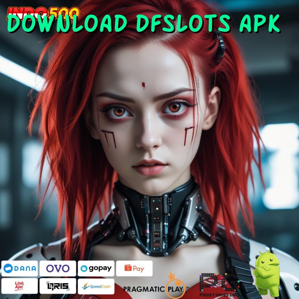 DOWNLOAD DFSLOTS APK prioritas baru ambisi