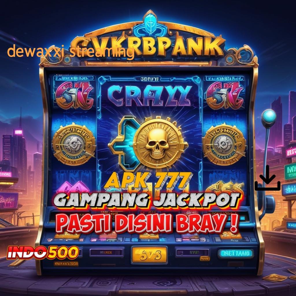 DEWAXXI STREAMING ⇉ Tidak Pernah Kalah Akses Yang Menguntungkan