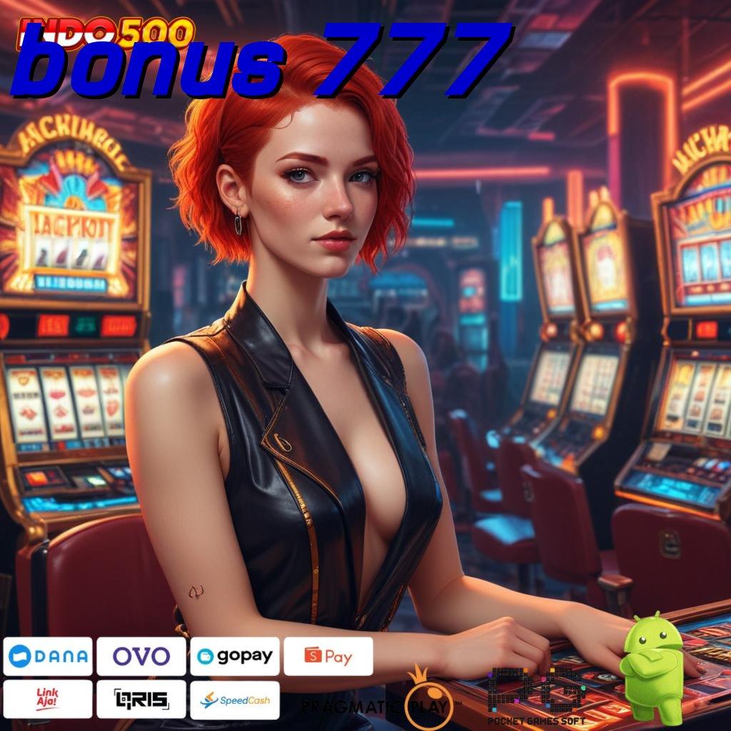 BONUS 777 unduh apk gacor dengan versi terkini