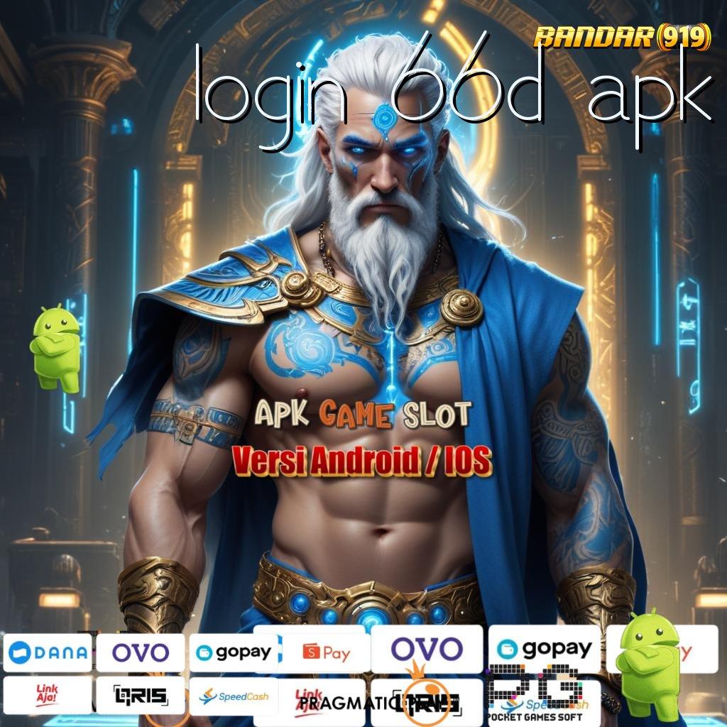 LOGIN 66D APK : perkembangan pesat hadiah cepat tanpa batas