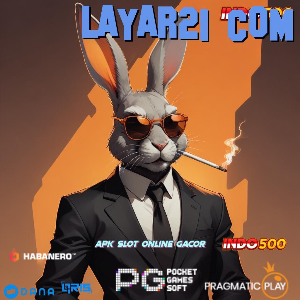 LAYAR21 COM ➤ deposit instan