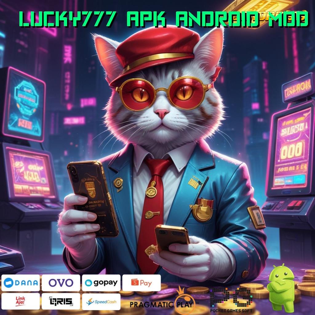 LUCKY777 APK ANDROID MOD @ Depo Shopeepay 15K Untuk Bonus Tanpa Batas