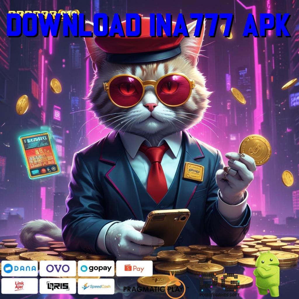 DOWNLOAD INA777 APK @ mesin jackpot vip beruntun