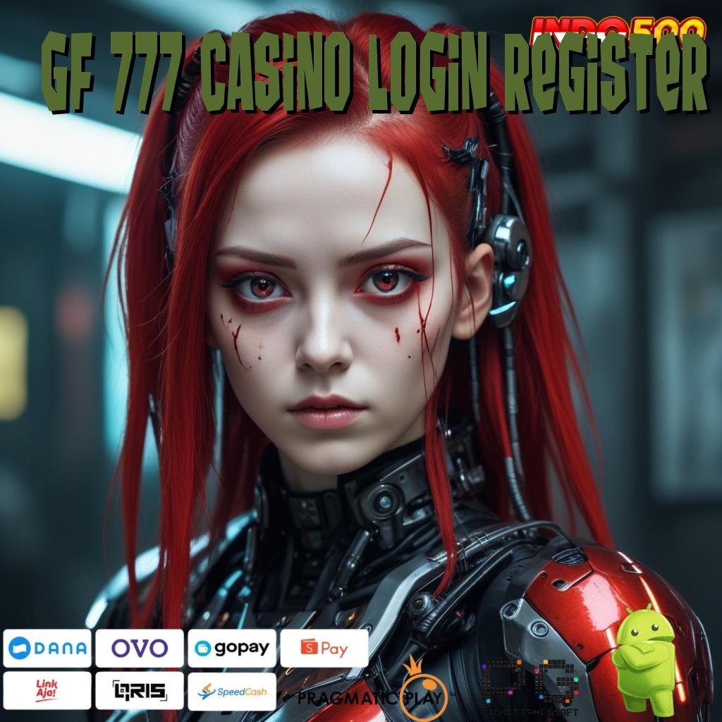 GF 777 CASINO LOGIN REGISTER RTP Stabil untuk Pemain Profesional Terpercaya