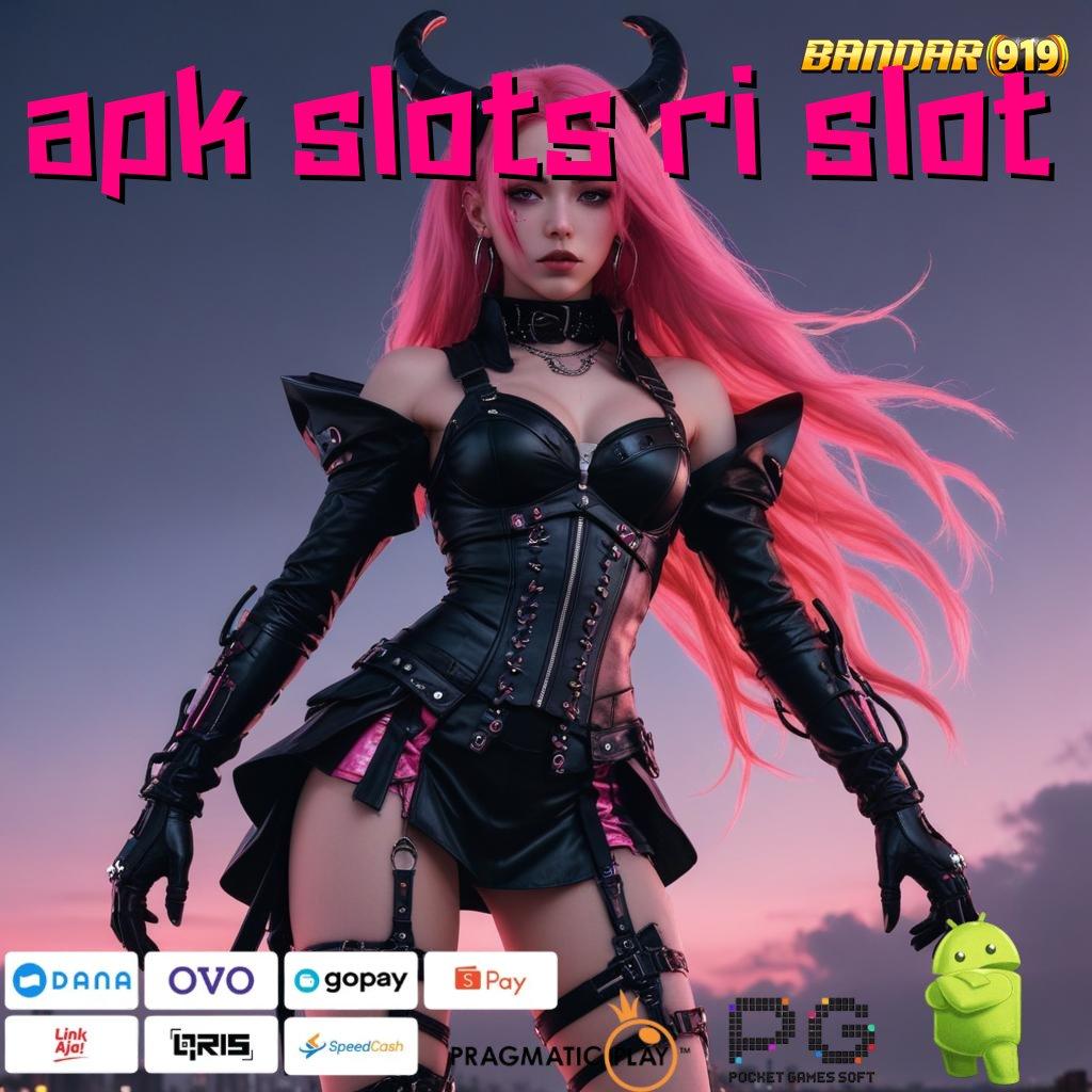 APK SLOTS RI SLOT | jackpot nyata cuan besar di setiap detik