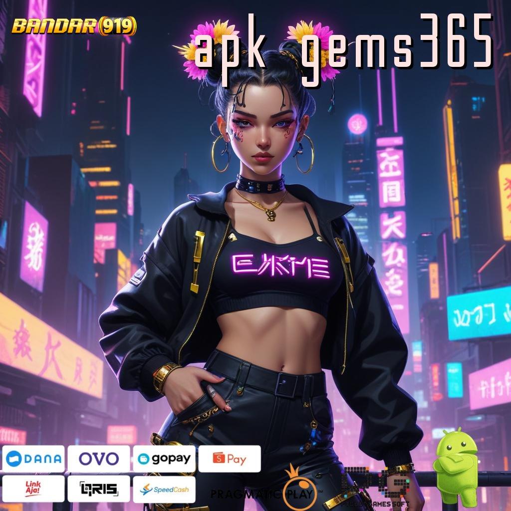 APK GEMS365 @ APK Baru Untuk Spin Hoki Instan