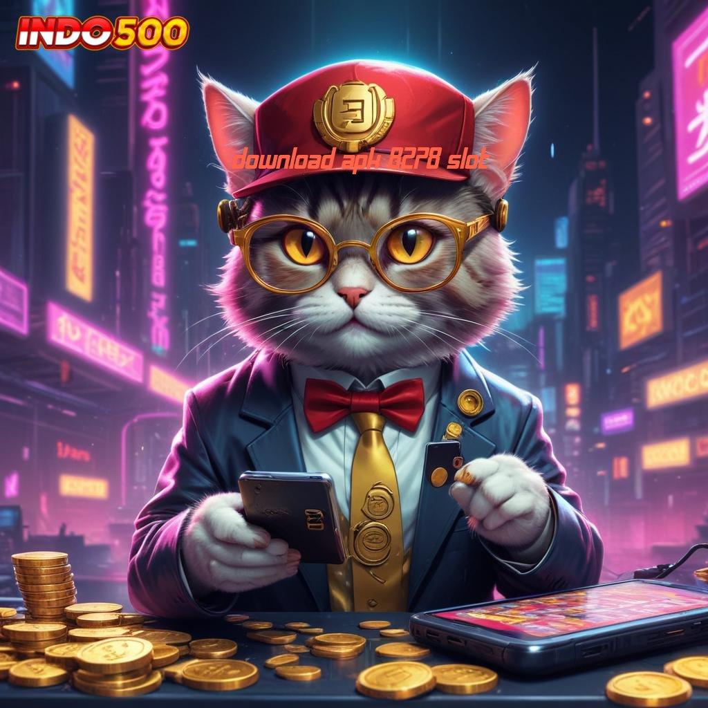 DOWNLOAD APK 8278 SLOT 🐉 tanpa kekangan, bebas investasi, untung maksimal setiap hari