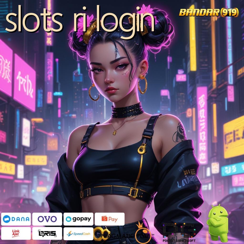 SLOTS RI LOGIN | jackpot besar rasakan mesin gacor di setiap detik