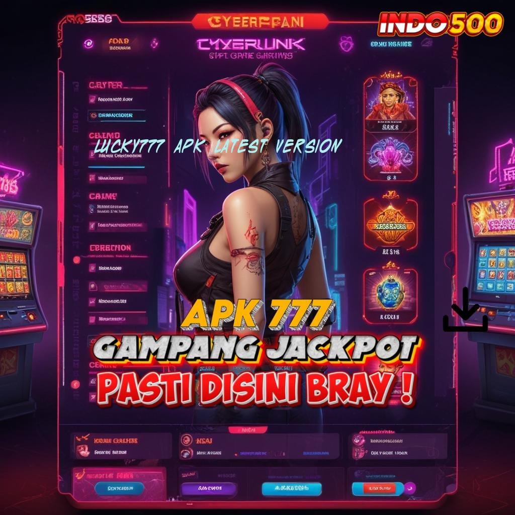 LUCKY777 APK LATEST VERSION ✅ Pragmatic Spin Scatter Cepat Kaya