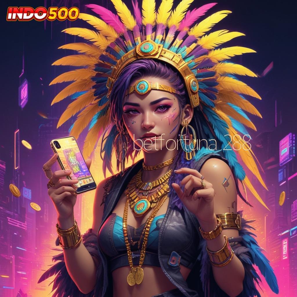 BETFORTUNA 288 keberuntungan datang tiba-tiba