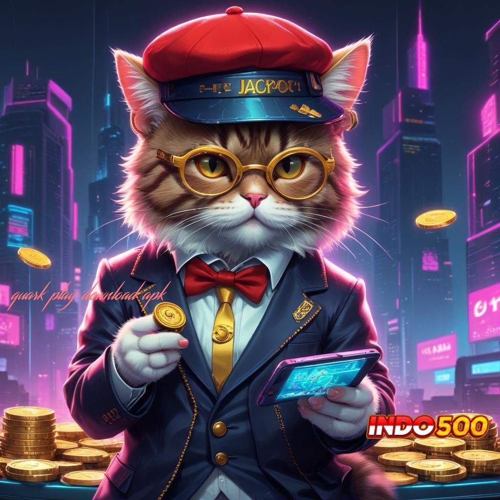 QUARK PLAY DOWNLOAD APK ➤ Unduh APK Slot Dana 20K