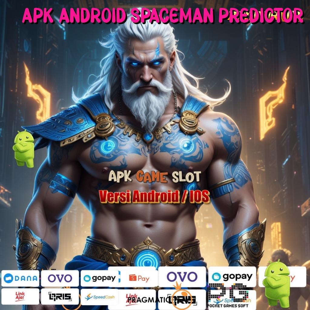 APK ANDROID SPACEMAN PREDICTOR : jasa sensa slot (Login) kreasi paling anyar jalan menuju maxwin